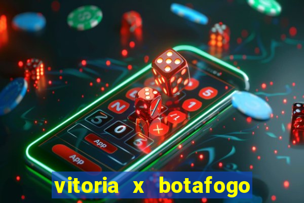 vitoria x botafogo sp futemax